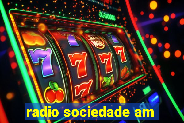 radio sociedade am